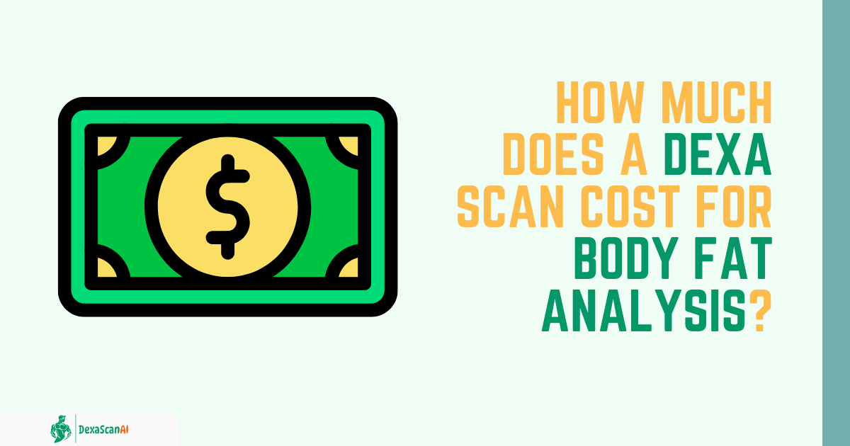 How much does a DEXA scan cost for body fat analysis?